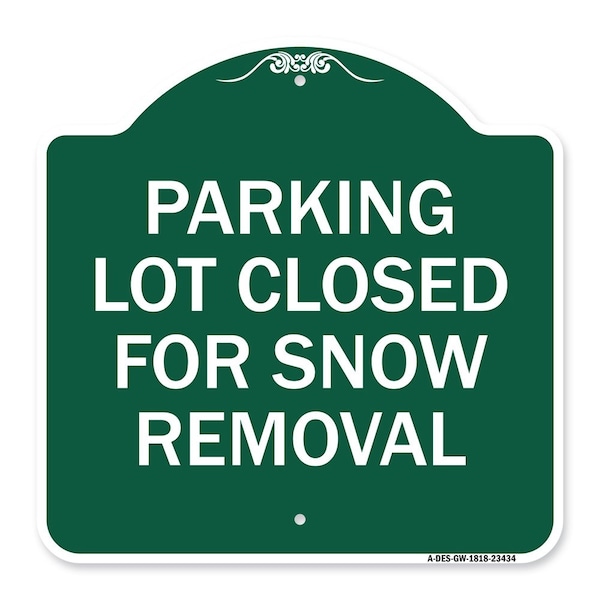 Signmission Parking Lot Closed for Snow Removal, Green & White Aluminum Sign, 18" x 18", GW-1818-23434 A-DES-GW-1818-23434 - main